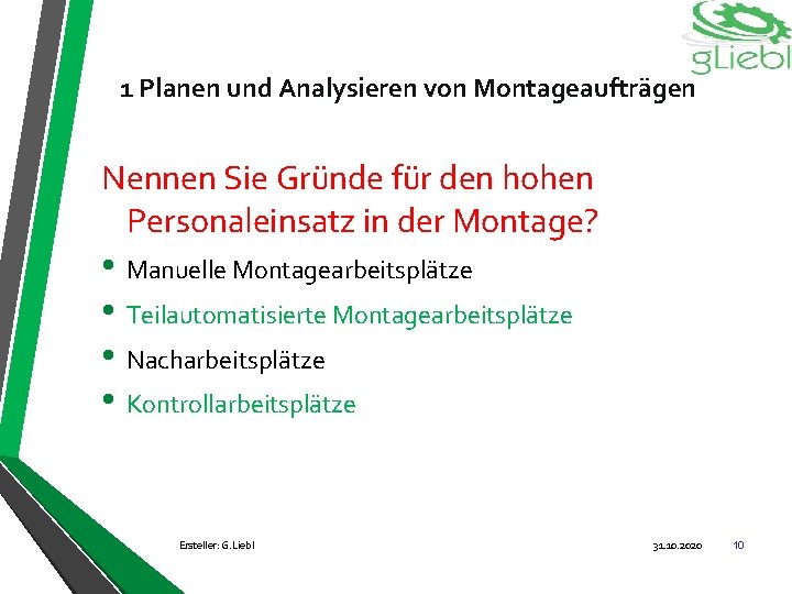 1 Planen und Analysieren von Montageaufträgen Nennen Sie Gründe für den hohen Personaleinsatz in