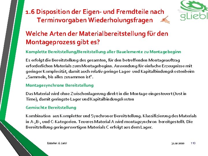 1. 6 Disposition der Eigen- und Fremdteile nach Terminvorgaben Wiederholungsfragen Welche Arten der Materialbereitstellung