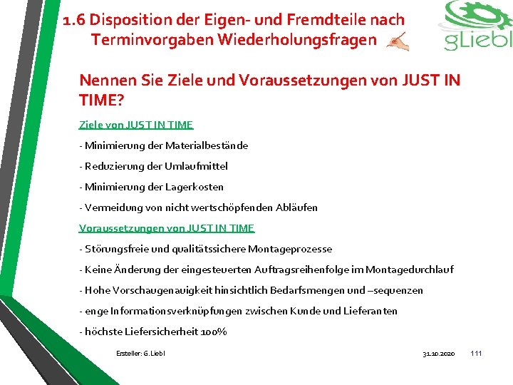 1. 6 Disposition der Eigen- und Fremdteile nach Terminvorgaben Wiederholungsfragen Nennen Sie Ziele und