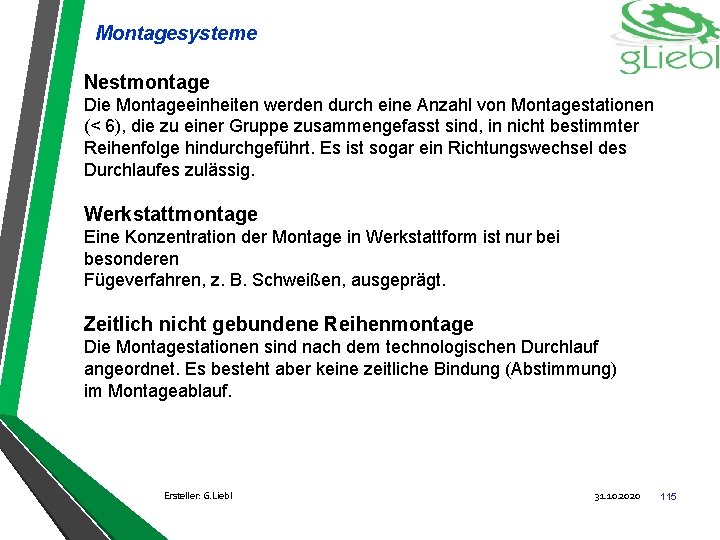 Montagesysteme Nestmontage Die Montageeinheiten werden durch eine Anzahl von Montagestationen (< 6), die zu