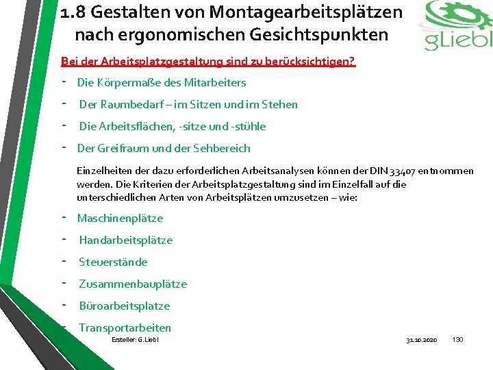 1. 8 Gestalten von Montagearbeitsplätzen nach ergonomischen Gesichtspunkten Bei der Arbeitsplatzgestaltung sind zu berücksichtigen?