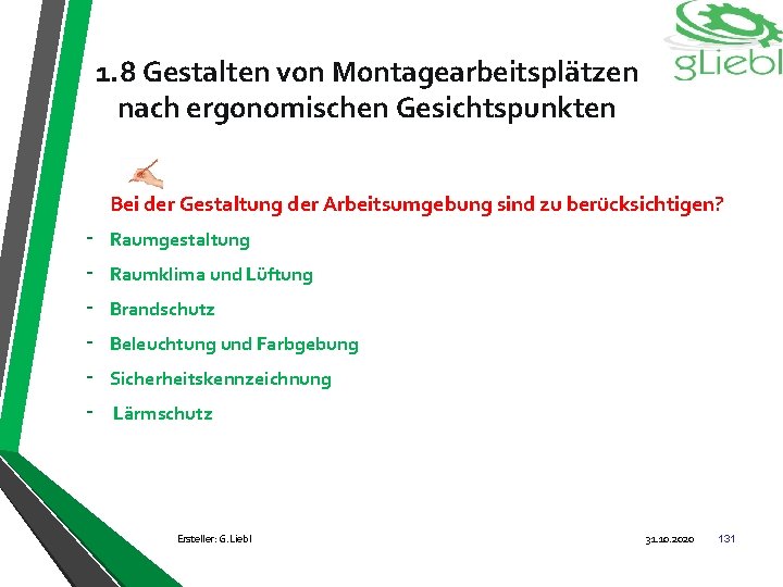 1. 8 Gestalten von Montagearbeitsplätzen nach ergonomischen Gesichtspunkten Bei der Gestaltung der Arbeitsumgebung sind