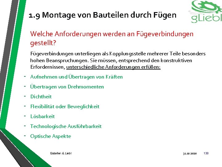 1. 9 Montage von Bauteilen durch Fügen Welche Anforderungen werden an Fügeverbindungen gestellt? Fügeverbindungen