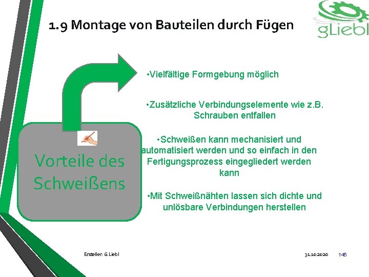 1. 9 Montage von Bauteilen durch Fügen • Vielfältige Formgebung möglich • Zusätzliche Verbindungselemente