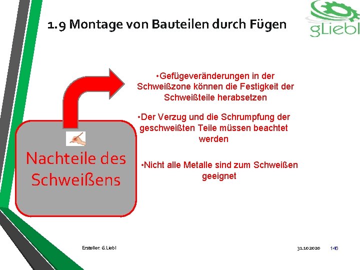 1. 9 Montage von Bauteilen durch Fügen • Gefügeveränderungen in der Schweißzone können die