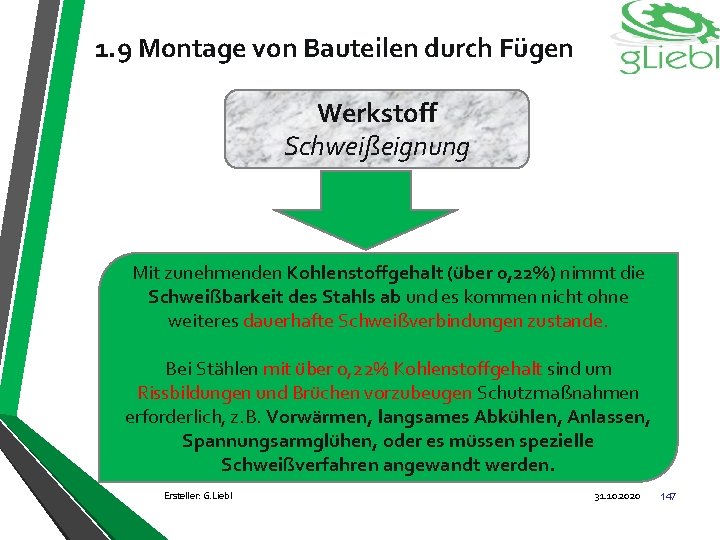 1. 9 Montage von Bauteilen durch Fügen Werkstoff Schweißeignung Mit zunehmenden Kohlenstoffgehalt (über 0,