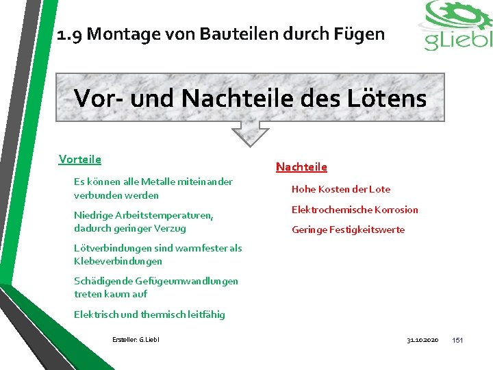 1. 9 Montage von Bauteilen durch Fügen Vor- und Nachteile des Lötens Vorteile Nachteile