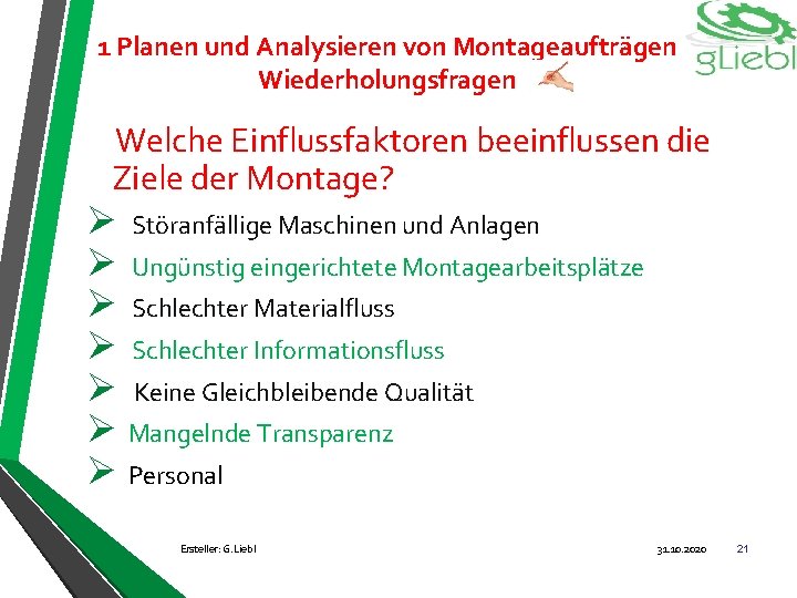 1 Planen und Analysieren von Montageaufträgen Wiederholungsfragen Welche Einflussfaktoren beeinflussen die Ziele der Montage?