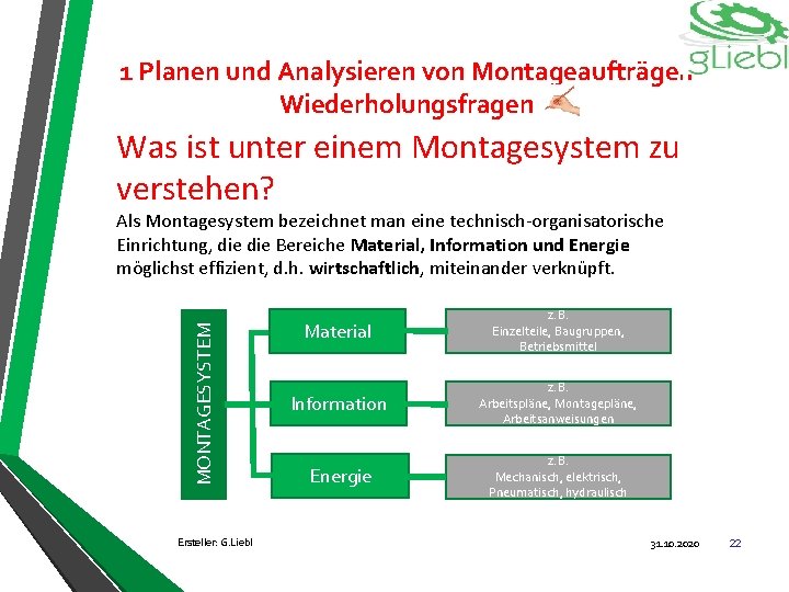 1 Planen und Analysieren von Montageaufträgen Wiederholungsfragen Was ist unter einem Montagesystem zu verstehen?