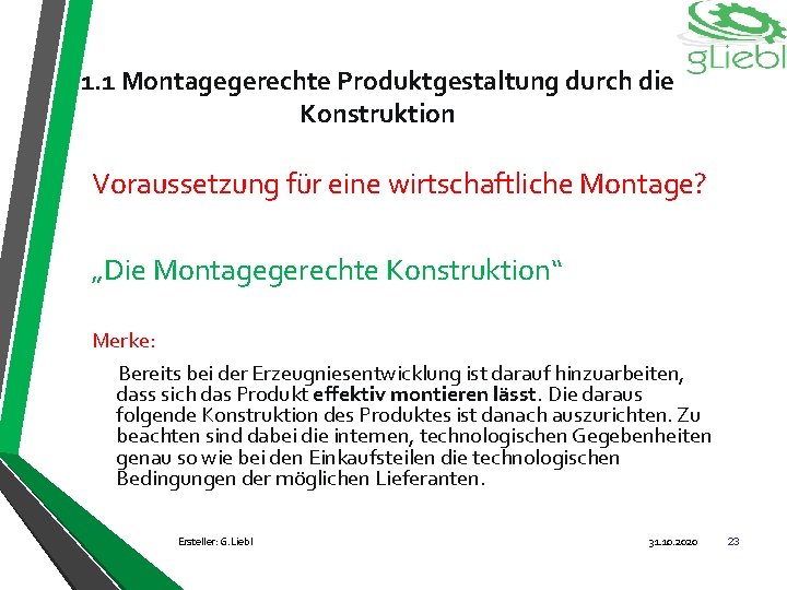 1. 1 Montagegerechte Produktgestaltung durch die Konstruktion Voraussetzung für eine wirtschaftliche Montage? „Die Montagegerechte
