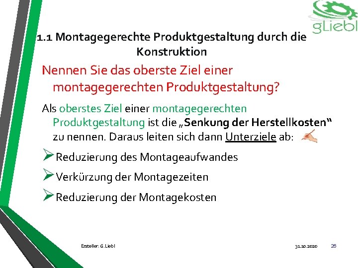 1. 1 Montagegerechte Produktgestaltung durch die Konstruktion Nennen Sie das oberste Ziel einer montagegerechten