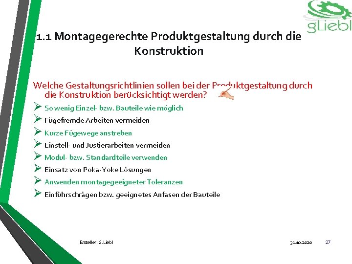 1. 1 Montagegerechte Produktgestaltung durch die Konstruktion Welche Gestaltungsrichtlinien sollen bei der Produktgestaltung durch