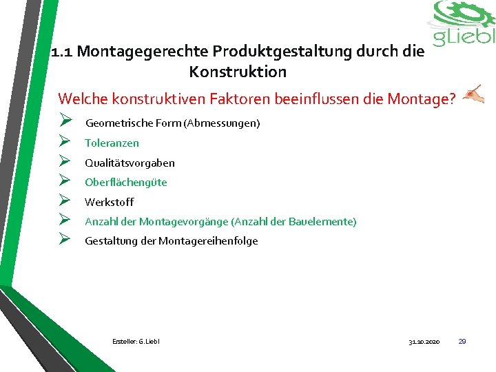 1. 1 Montagegerechte Produktgestaltung durch die Konstruktion Welche konstruktiven Faktoren beeinflussen die Montage? Ø