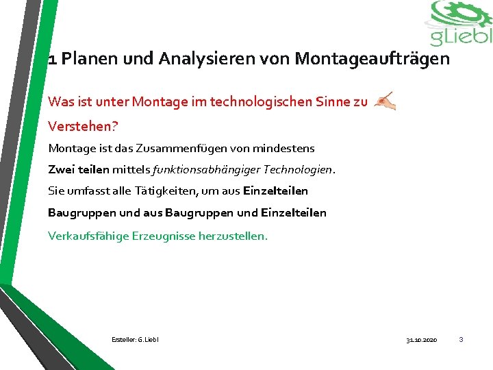 1 Planen und Analysieren von Montageaufträgen Was ist unter Montage im technologischen Sinne zu