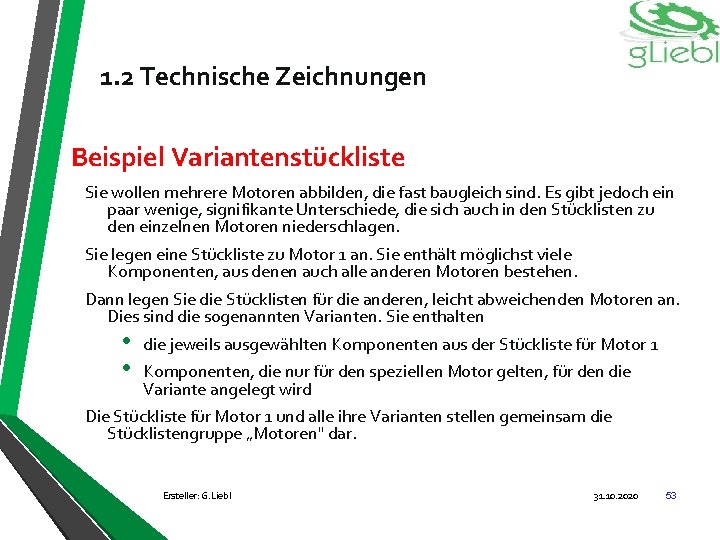 1. 2 Technische Zeichnungen Beispiel Variantenstückliste Sie wollen mehrere Motoren abbilden, die fast baugleich