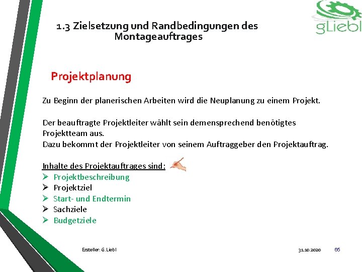 1. 3 Zielsetzung und Randbedingungen des Montageauftrages Projektplanung Zu Beginn der planerischen Arbeiten wird
