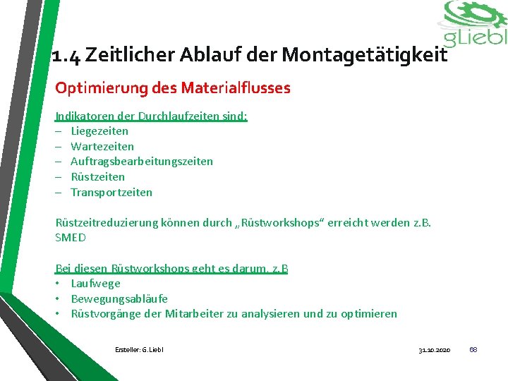 1. 4 Zeitlicher Ablauf der Montagetätigkeit Optimierung des Materialflusses Indikatoren der Durchlaufzeiten sind: -