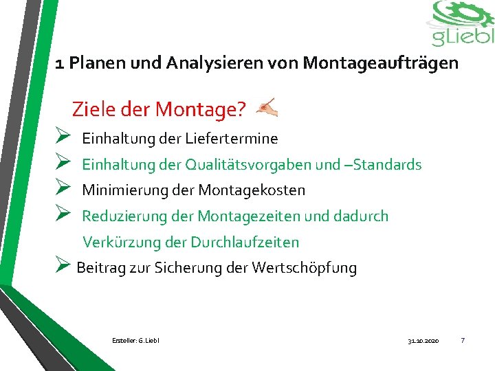 1 Planen und Analysieren von Montageaufträgen Ziele der Montage? Ø Ø Einhaltung der Liefertermine