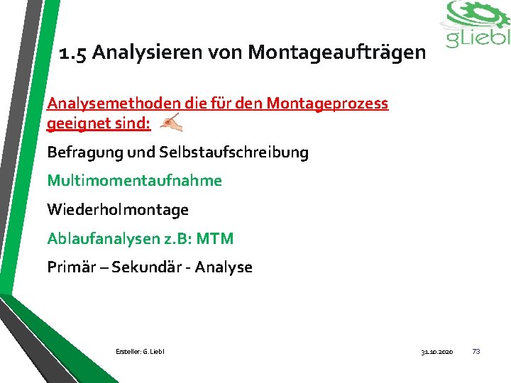 1. 5 Analysieren von Montageaufträgen Analysemethoden die für den Montageprozess geeignet sind: Befragung und