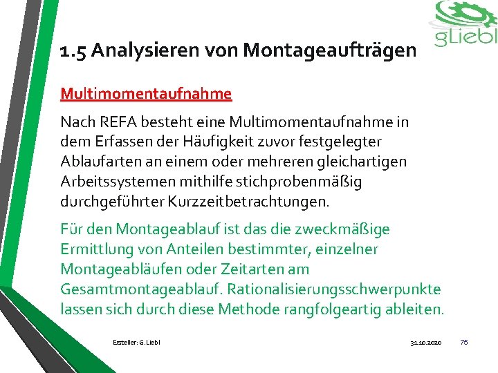 1. 5 Analysieren von Montageaufträgen Multimomentaufnahme Nach REFA besteht eine Multimomentaufnahme in dem Erfassen