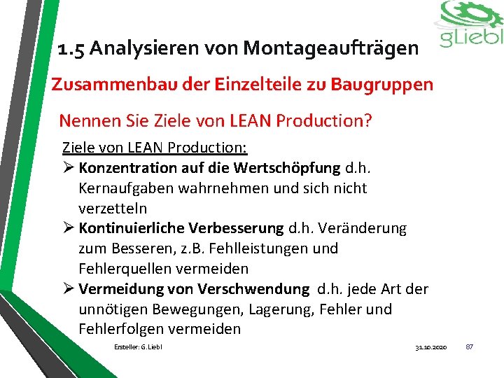 1. 5 Analysieren von Montageaufträgen Zusammenbau der Einzelteile zu Baugruppen Nennen Sie Ziele von