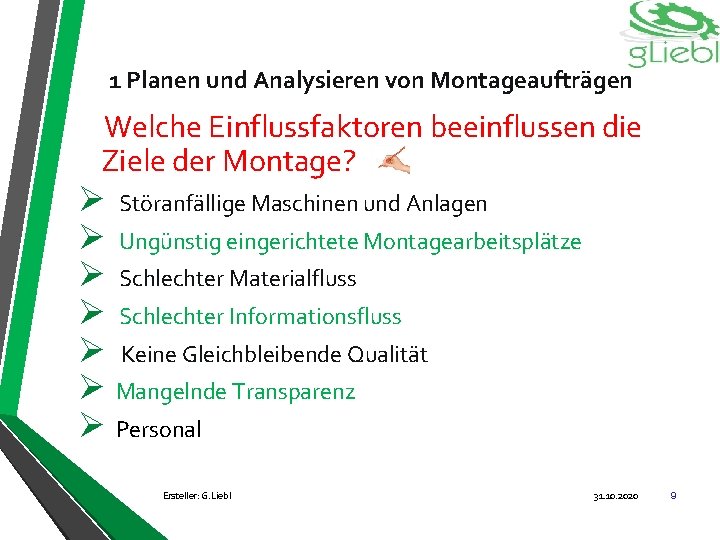 1 Planen und Analysieren von Montageaufträgen Welche Einflussfaktoren beeinflussen die Ziele der Montage? Ø