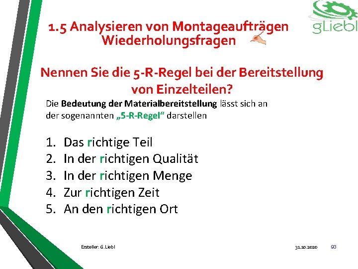 1. 5 Analysieren von Montageaufträgen Wiederholungsfragen Nennen Sie die 5 -R-Regel bei der Bereitstellung