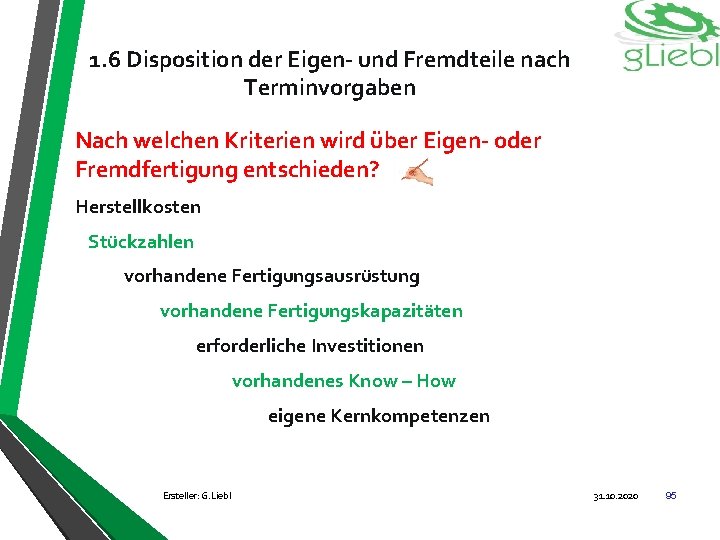 1. 6 Disposition der Eigen- und Fremdteile nach Terminvorgaben Nach welchen Kriterien wird über
