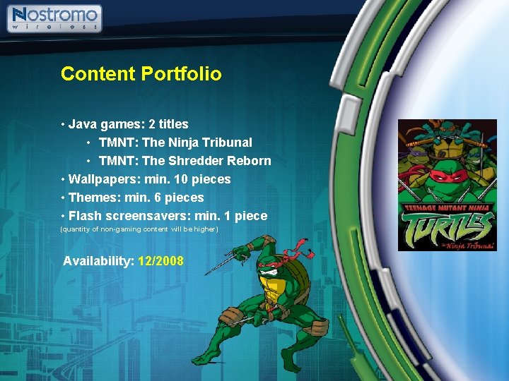 Content Portfolio • Java games: 2 titles • TMNT: The Ninja Tribunal • TMNT: Content Portfolio • Java games: 2 titles • TMNT: The Ninja Tribunal • TMNT: