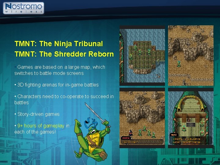 TMNT: The Ninja Tribunal TMNT: The Shredder Reborn • Games are based on a TMNT: The Ninja Tribunal TMNT: The Shredder Reborn • Games are based on a