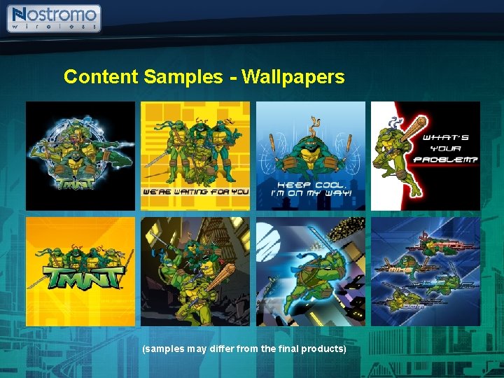Content Samples - Wallpapers (samples may differ from the final products) Content Samples - Wallpapers (samples may differ from the final products)
