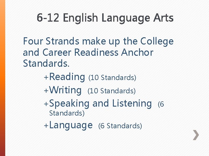 6 -12 English Language Arts Four Strands make up the College and Career Readiness