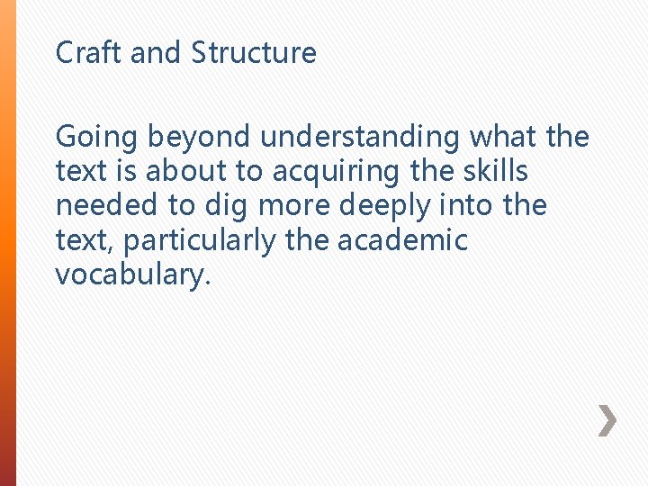 Craft and Structure Going beyond understanding what the text is about to acquiring the