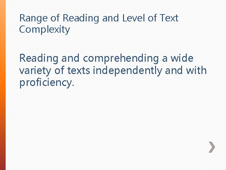 Range of Reading and Level of Text Complexity Reading and comprehending a wide variety