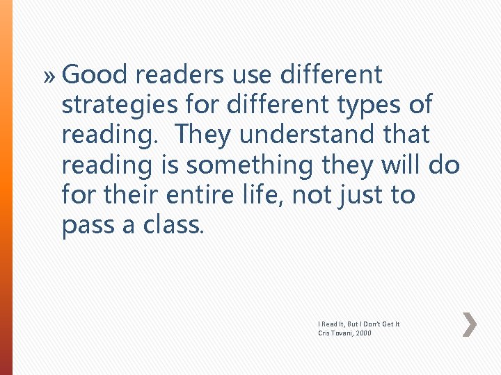 » Good readers use different strategies for different types of reading. They understand that