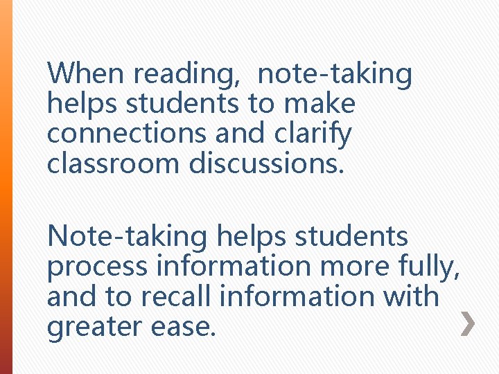 When reading, note-taking helps students to make connections and clarify classroom discussions. Note-taking helps