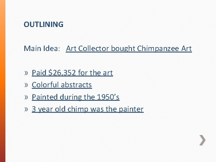 OUTLINING Main Idea: Art Collector bought Chimpanzee Art » » Paid $26, 352 for