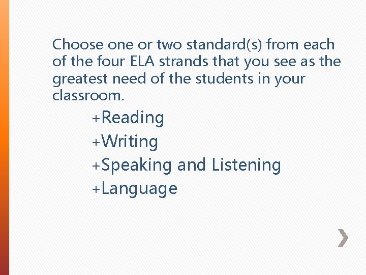 Choose one or two standard(s) from each of the four ELA strands that you