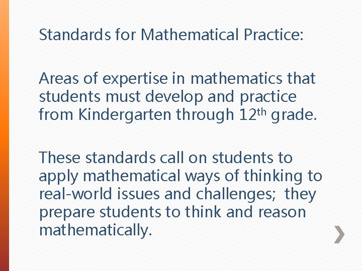 Standards for Mathematical Practice: Areas of expertise in mathematics that students must develop and