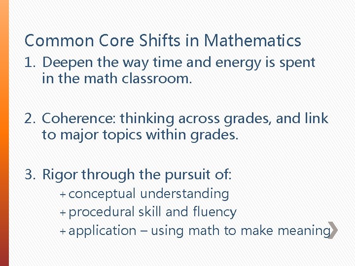 Common Core Shifts in Mathematics 1. Deepen the way time and energy is spent