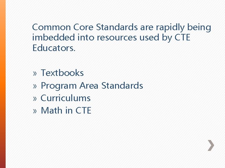 Common Core Standards are rapidly being imbedded into resources used by CTE Educators. »