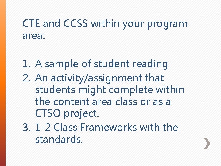 CTE and CCSS within your program area: 1. A sample of student reading 2.