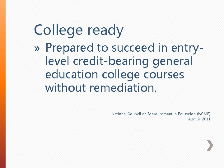 College ready » Prepared to succeed in entrylevel credit-bearing general education college courses without