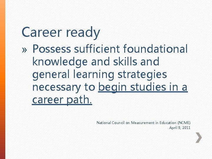 Career ready » Possess sufficient foundational knowledge and skills and general learning strategies necessary