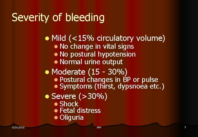 Severity of bleeding l Mild (<15% circulatory volume) l No change in vital signs