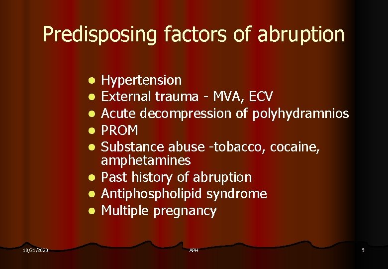 Predisposing factors of abruption l l l l 10/31/2020 Hypertension External trauma - MVA,