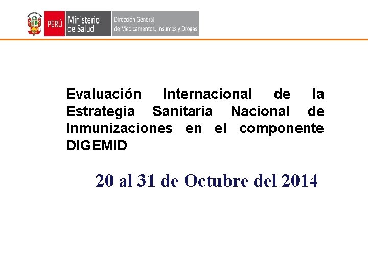 Evaluación Internacional de la Estrategia Sanitaria Nacional de Inmunizaciones en el componente DIGEMID 20