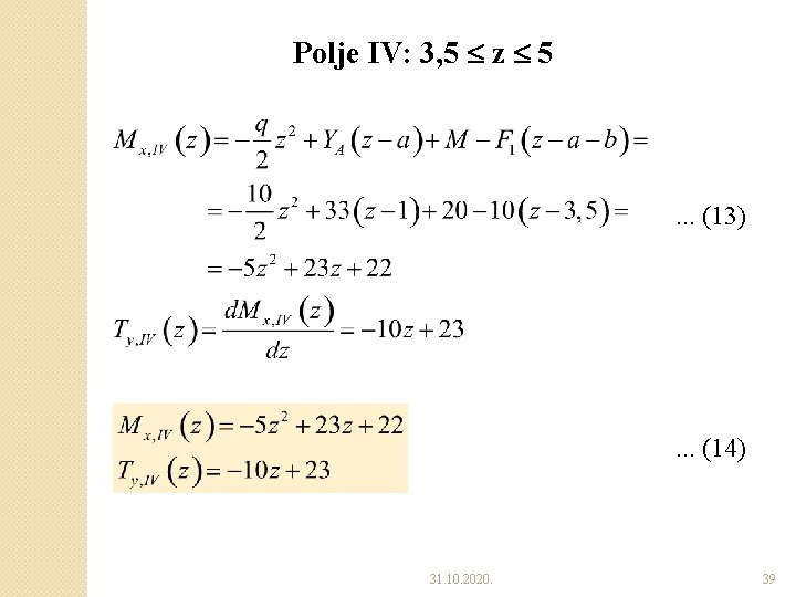Polje IV: 3, 5 z 5 . . . (13) . . . (14) Polje IV: 3, 5 z 5 . . . (13) . . . (14)