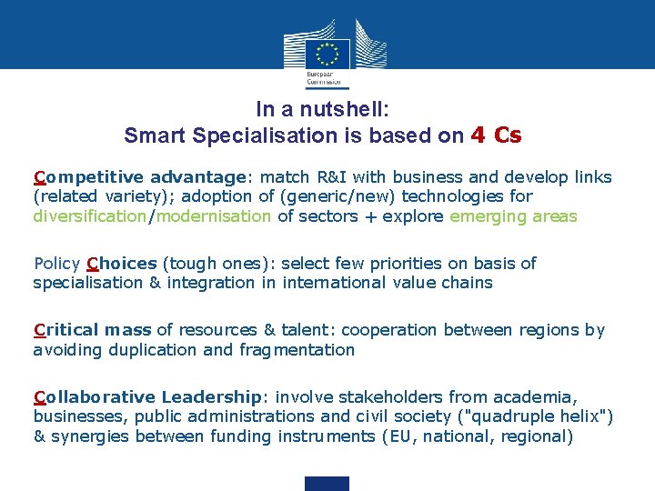 In a nutshell: Smart Specialisation is based on 4 Cs Competitive advantage: match R&I