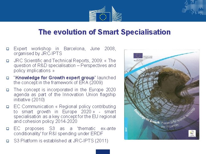 The evolution of Smart Specialisation q Expert workshop in Barcelona, June 2008, organised by